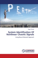 System Identification Of Nonlinear Chaotic Signals: Using Neural Network Approach 3659358746 Book Cover