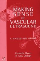Making Sense of Vascular Ultrasound: A Hands-On Guide 0340810092 Book Cover