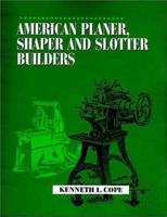 American Planer, Shaper and Slotter Builders 1931626049 Book Cover