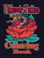 Ultimate Tattoo Coloring Book: Over 50 relaxation coloring Pages For adults with modern & traditional designs for an end of a stressful day B08PG378PP Book Cover