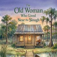 The Old Woman Who Lived Near the Slough 1964026342 Book Cover