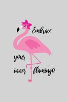 Embrace your inner flamingo: Cute Flamingo Notebook Trendy Pink Tropical Flamingo Composition Notebook for Creative Lettering or Note taking Flamingo notebook, with Line pages 1079287957 Book Cover