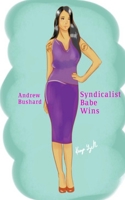 Syndicalist Babe Wins 152294009X Book Cover