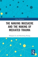 The Nanjing Massacre and the Making of Mediated Trauma 1032058226 Book Cover
