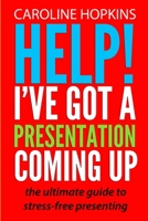 Help! I've Got A Presentation Coming Up 1300820586 Book Cover