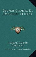 Oeuvres Choisies De Dancourt V1 (1810) 1120465095 Book Cover