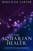 The Aquarian Healer: A Brightstar Empowerment 1523845872 Book Cover