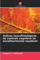 Índices neurofisiológicos do controlo cognitivo no envelhecimento saudável (Portuguese Edition) 620979839X Book Cover
