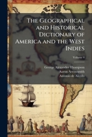 The geographical and historical dictionary of America and the West Indies Volume 4 1171812426 Book Cover
