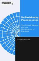 Re-Envisioning Peacekeeping: The United Nations and the Mobilization of Ideology 0816632375 Book Cover