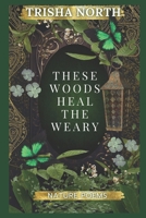These Woods Heal The Weary B0FCCBX3GL Book Cover