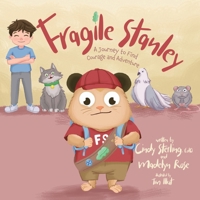 Fragile Stanley: A Journey to find Courage and Adventure 1998482561 Book Cover