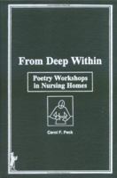 From Deep Within: Poetry Workshops In Nursing Homes 1560246227 Book Cover