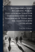 Recommendations regarding public education in Texas for consideration of the governor of Texas and the thirtyfourth Legislature 1175991147 Book Cover