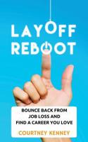 Layoff Reboot: How I Skipped the Job Search and Discovered What I Love 153735874X Book Cover