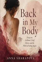 Back in My Body: Essays on Girlhood, Grief, Desire, and the Work of Feeling Again B0GY8RTJ2B Book Cover