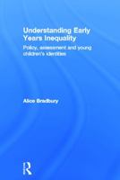 Understanding Early Years Inequality: Policy, assessment and young children's identities 0415639778 Book Cover