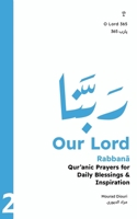 Our Lord (????????): Qur’anic Prayers for Daily Blessings & Inspiration (O Lord 365) 1916524524 Book Cover