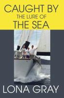 Caught by the Lure of the Sea 0595375154 Book Cover