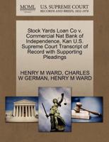 Stock Yards Loan Co v. Commercial Nat Bank of Independence, Kan U.S. Supreme Court Transcript of Record with Supporting Pleadings 1270116142 Book Cover