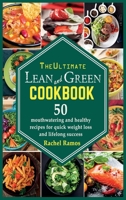 The Ultimate Lean and Green Cookbook: 50 Mouthwatering and Healthy Recipes for Quick Weight Loss and Lifelong Success. 1802349111 Book Cover