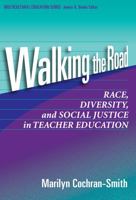 Walking the Road: Race, Diversity, and Social Justice in Teacher Education (Multicultural Education (Paper)) 0807744336 Book Cover