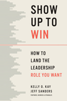 Show Up to Win: Your Playbook for Getting the Top Job B0FHPHJTS7 Book Cover