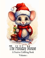 The Holiday Mouse - A Festive Coloring Book: Volume 1 (Christmas) B0CP2TS17W Book Cover