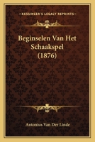 Beginselen Van Het Schaakspel (1876) 1167492242 Book Cover