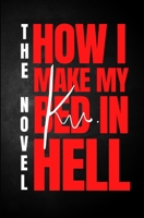 How I Make My Bed in Hell 062092862X Book Cover