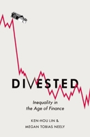 Divested: Inequality in Financialized America 0190638311 Book Cover