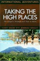 Taking the High Places: The Gospel's Triumph Over Fear in Haiti (International Adventures) 1576584127 Book Cover