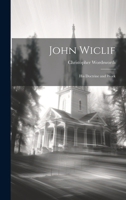 John Wiclif: His Doctrine and Work 1022048589 Book Cover