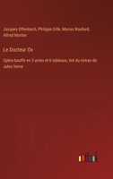 Le Docteur Ox: Opéra-bouffe en 3 actes et 6 tableaux, tiré du roman de Jules Verne 3385025079 Book Cover