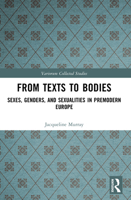 From Texts to Bodies : Sexes, Genders, and Sexualities in Premodern Europe 1032722134 Book Cover