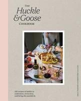 The Huckle  Goose Cookbook: 152 Recipes and Habits to Cook More, Stress Less, and Bring the Outside In 0062839683 Book Cover