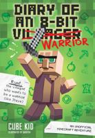 Diary of an 8-Bit Warrior: An Unofficial Minecraft Adventure B0C7D127LP Book Cover