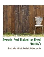 Detectio Freti Hudsoni Or, Hessel Gerritsz's Collection of Tracts by Himself, Massa and de Quir on the N.E. and W. Passage, Siberia and Australia 114049368X Book Cover