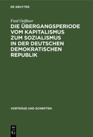 Die Übergangsperiode Vom Kapitalismus Zum Sozialismus in Der Deutschen Demokratischen Republik 3112537890 Book Cover