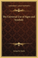 The Universal Use Of Signs And Symbols 1425364608 Book Cover