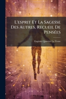 L'esprit Et La Sagesse Des Autres, Recueil De Pensées 1142272796 Book Cover