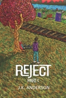 Reject: Part 1: Written by J.K. Anderson B0CHD4LZD6 Book Cover