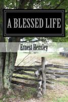 A Blessed Life: Faith, Family, and Friends 1539377601 Book Cover