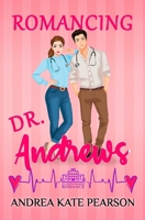 Romancing Dr. Andrews: An Alpine Hospital Romance B0BW2X936K Book Cover