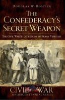 The Confederacy's Secret Weapon: The Civil War Illustrations of Frank Vizetelly 1596295929 Book Cover