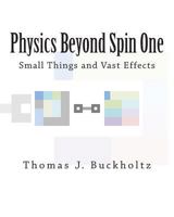 Physics Beyond Spin One: Small Things and Vast Effects 1494849828 Book Cover