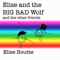 Elise and the BIG BAD Wolf and the other friends B08TYVBHX1 Book Cover