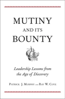 Mutiny and Its Bounty: Leadership Lessons from the Age of Discovery B01HFMU8AM Book Cover