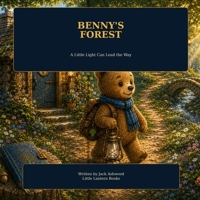 Benny's Forest: A Little Light Can Lead the Way B0H9NNWC9N Book Cover