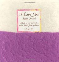 I Love You Soooo Much: A Book for My Soul Mate-- And a Thanks from My Heart (Blue Mountain Arts Collection) 0883966166 Book Cover
